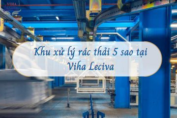 Khu xử lý rác tại Viha Leciva: Không gian xanh cho cuộc sống an lành