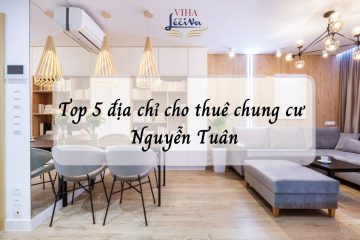 Top 5 địa điểm cho thuê chung cư Nguyễn Tuân giá tốt nhất